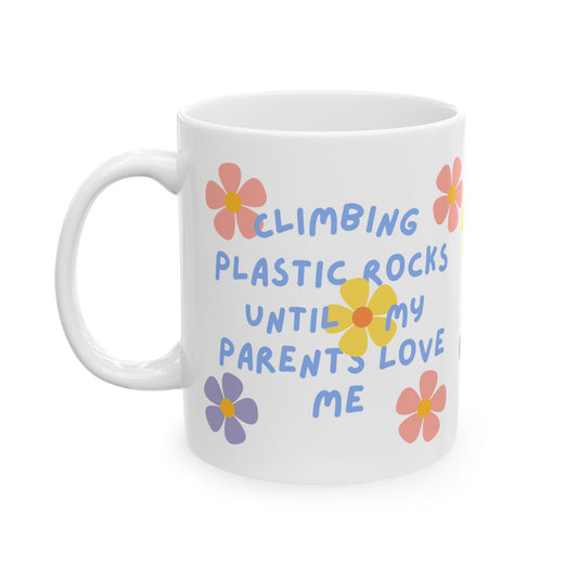 'Climbing Plastic Rocks Until My Parents Love Me' - Mug